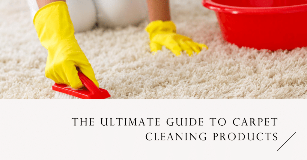 The Ultimate Guide to Carpet Cleaning Products in Ireland